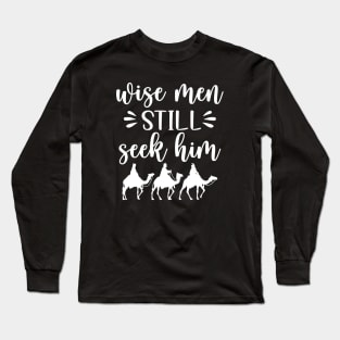 Wise Men Still Seek Him, Christian Christmas Long Sleeve T-Shirt